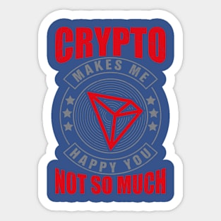 Crypto Makes Me Happy : Tron Supporter Sticker